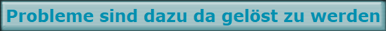 Probleme sind dazu da gelst zu werden